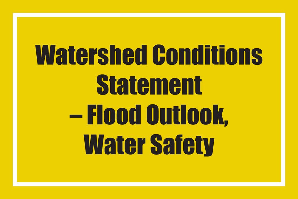 ABCA issues watershed conditions statement—Flood outlook/water safety
